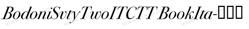 BodoniSvtyTwoITCTT BookIta字体转换
